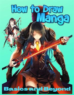 How to Draw Manga Books: Unlocking the Secrets Behind Creating Compelling Stories and Characters